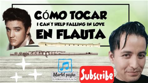 Cómo Tocar I Cant Help Falling In Love En Flauta Tutorial By Marfel Psyko Youtube