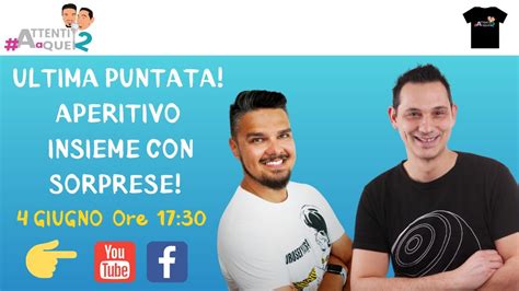 AAQ2 PUNTATA FINALE APERITIVO E TANTE SORPRESE YouTube