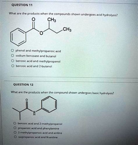 Question 11 What Are The Producrs When The Compounds Shown Undergoes Acid Hydrolysis Ch3 Ch3