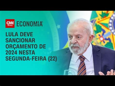 Lula Deve Sancionar Or Amento De Nesta Segunda Feira Cnn Brasil