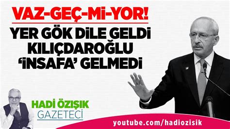 YER GÖK DİLE GELDİ İSTİFA DEDİ KEMAL KILIÇDAROĞLU İNSAFA GELMEDİ