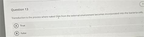 Solved Question 13Transduction Is The Process Where Naked Chegg