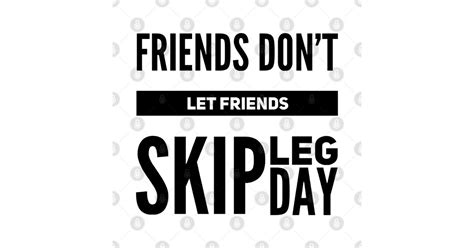 Friends Don T Let Friends Skip Leg Day Bodybuilding Funny Gift