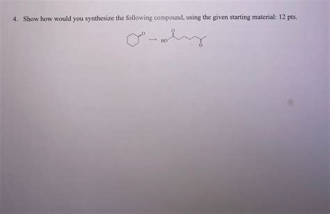 Solved Show How You Would Synthesize The Following Compound Chegg