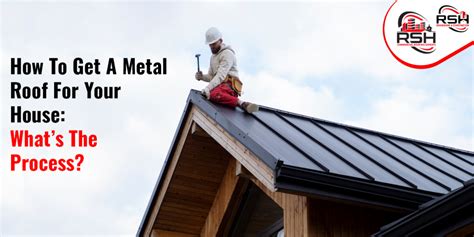 How To Get A Metal Roof For Your House Whats The Process