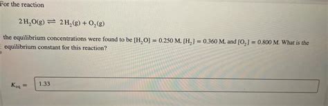 Solved For The Reaction 2h2o G ⇌2h2 G O2 G The