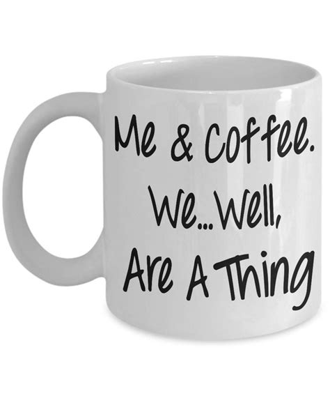 Me And Coffee Mug Funny Coffee Mug Morning Mug Monday Etsy Coffee