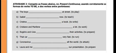 Complete As Frases Usando O Present Continuous - Complete as frases abaixo no Present Continuous, usando corretamente as ...