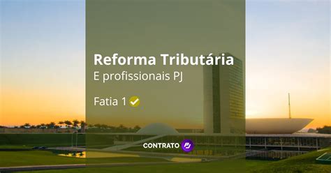 Reforma Tribut Ria Sem Impacto Para Os Pjs Ainda Contrato Pj