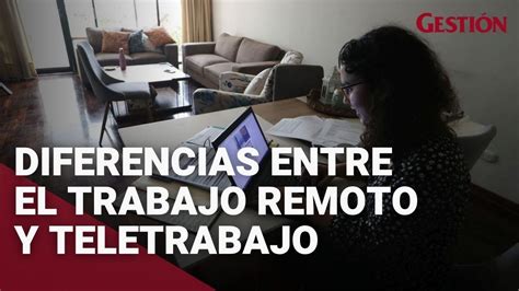 Trabajo Remoto Y Teletrabajo En Qu Se Diferencian Youtube