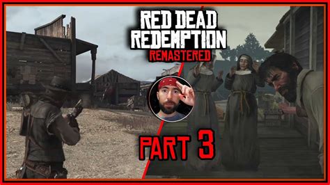 Red Dead Redemption Remastered Playthrough Part 3 Youtube