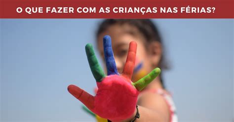 O Que Fazer Nas Ferias Com As Crianças - O que fazer com as crianças nas férias? Veja nossas dicas! - Noticias RSS
