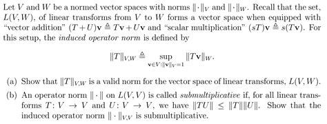 Solved Let V And W Be A Normed Vector Spaces With Norms Chegg