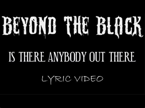 Beyond The Black Is There Anybody Out There Lyric Video