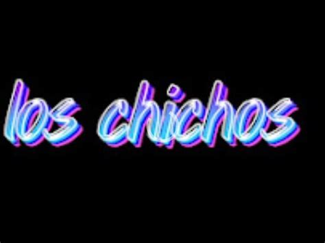 los chichos quiéreme con alegría angelete1234 YouTube