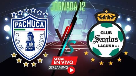 Jornada Pachuca Vs Santos Liga Mx Pachuca Vs Santos Hoy En