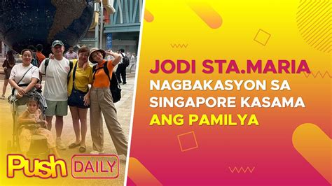 Jodi Sta Maria Nagbakasyon Sa Singapore Kasama Ang Pamilya PUSH