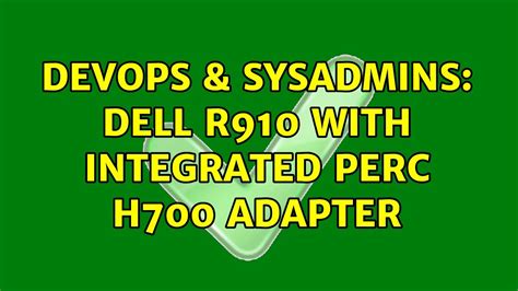 DevOps SysAdmins Dell R910 With Integrated PERC H700 Adapter YouTube