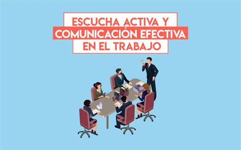 Consejos Para Mejorar La Escucha Activa Y Ser Un Mejor Comunicador