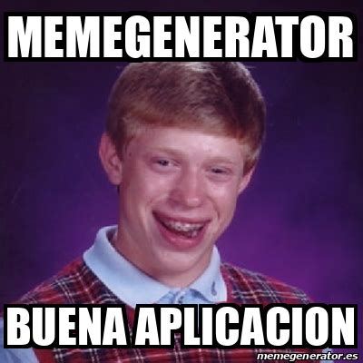 Meme Bad Luck Brian Memegenerator Buena Aplicacion