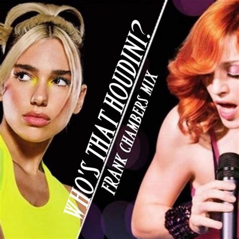 Stream Dua Lipa X Madonna Who S That Houdini Frank Chambers Mix By