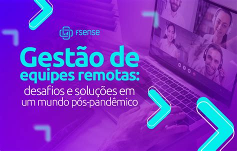 fSense Gestão de equipes remotas desafios e soluções em um mundo pós