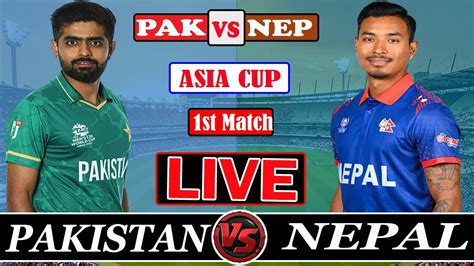 Live Pakistan Vs Nepal Asia Cup Mtch Live Score Commentary Live