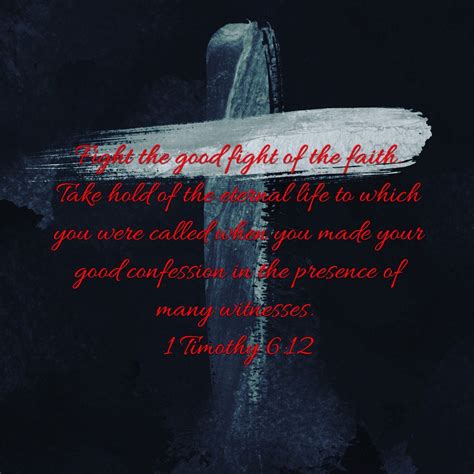 Fight The Good Fight Of The Faith Take Hold Of The Eternal Life To
