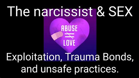 The Narcissist And Sex Unsafe Sex Trauma Bonds And Exploitation Npd Narcissism