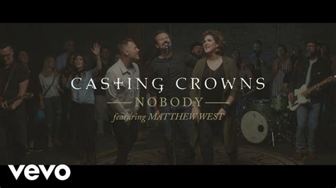 Casting Crowns Nobody Official Music Video Ft Matthew West