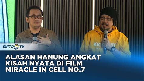 Alasan Hanung Soal Angkat Kisah Nyata Di Film Miracle In Cell No 7