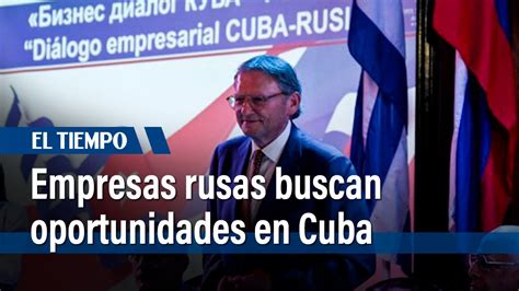 Medio Centenar De Empresas Rusas Buscan Oportunidad De Negocios En Cuba