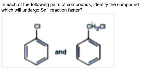 Which Of The Following Compounds Would Undergo Sn1 Reaction Faster