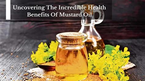 Uncovering The Incredible Health Benefits Of Mustard Oil