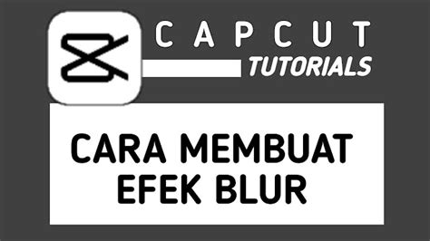 Cara Membuat Efek Blur Di Capcut Wajah And Semua Video Mediarale