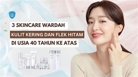 Skincare Wardah Untuk Kulit Kering Dan Flek Hitam Wajah Langsung