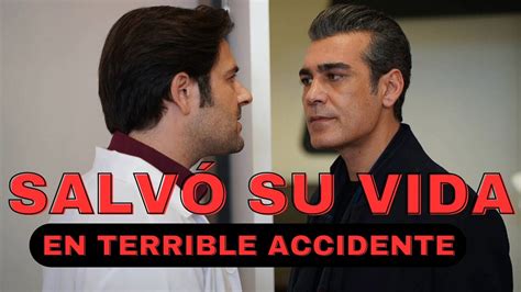 Actor De Traicionada Infiel Salv Su Vida En Terrible Accidente Youtube