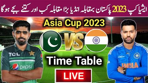 Pakistan Vs India Asia Cup 2nd Match Time Table 2023 Pakistan Playing