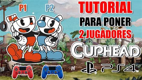 Tutorial Cómo poner 2 jugadores en Cuphead PS4 YouTube