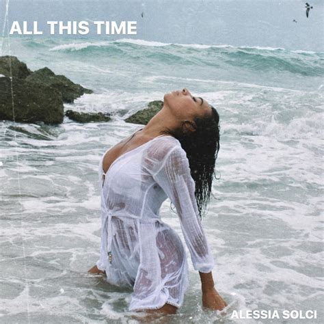 All This Time Song And Lyrics By Alessia Solci Spotify