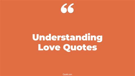 The 35 Understanding Love Quotes Page 38 ↑quotlr↑