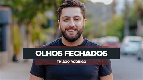 Olhos Fechados Thiago Rodrigo YouTube