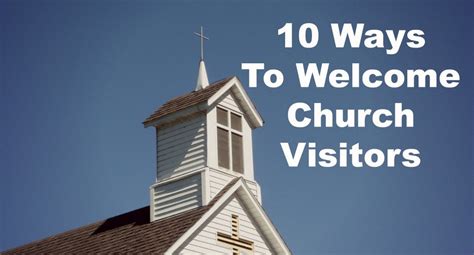 Ten Practices to Welcome Church Visitors Part II