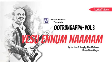 Yesu Ennum Naamam Lyrical Video Ootrungappa Vol 3 Albert Solomon