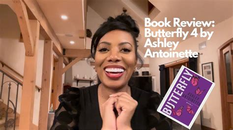 Book Review Butterfly 4 By Ashley Antoinette Youtube