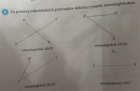 8 Za pomocą odpowiednich przyrządów dokończ rysunki równoległoboków