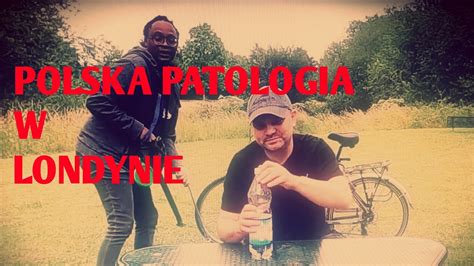 Polska Patologia W Londynie YouTube