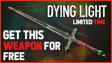 Dying Light Get Sword Of Night Weapon For Free Limited Time Event