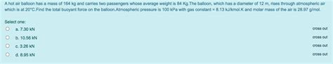 Solved A Hot Air Balloon Has A Mass Of Kg And Carries Chegg