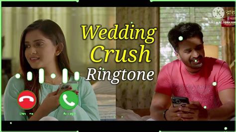 Wedding Crush Natok Ringtone Musfiq R Farhan Tanjin Tisha Bangla